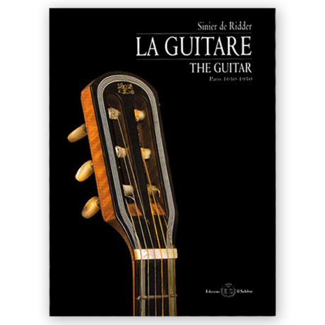 Ridder, Sinier de. The Guitar, París 1650-1950