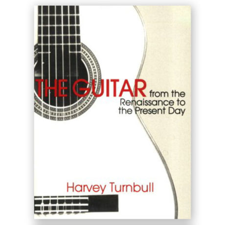 Turnbull, Harvey. The Guitar from the Renaissance to the Present Day