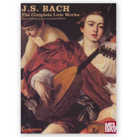 Bach, Johann Sebastian. The Complete Lute Works