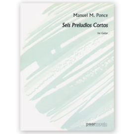 Ponce, Manuel. Seis Preludios Cortos