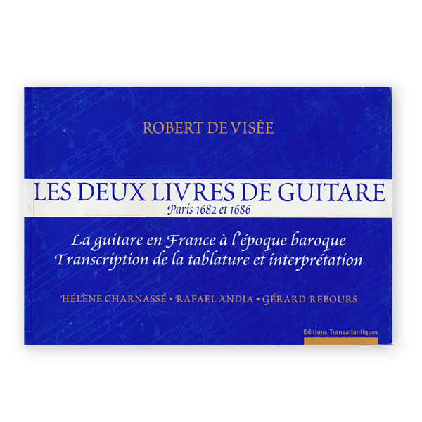 Visée, Robert de. Les Deux Livres de Guitare, Paris 1682 & 1686 - Los  Angeles Classical Guitars